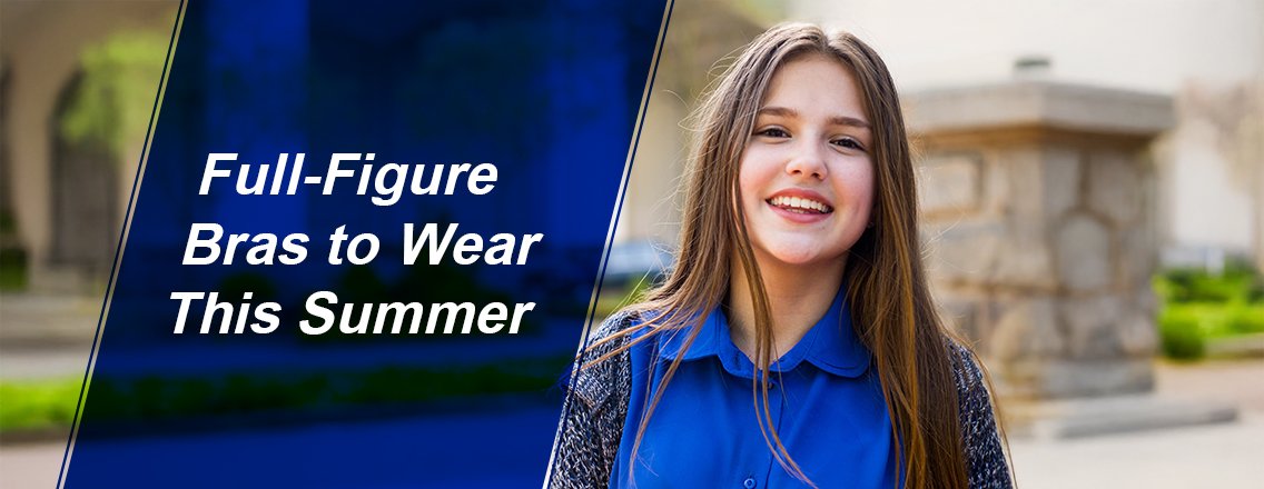 Full-Figure Bras for Summer